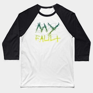 my fault quotes themed graphic design by ironpalette Baseball T-Shirt